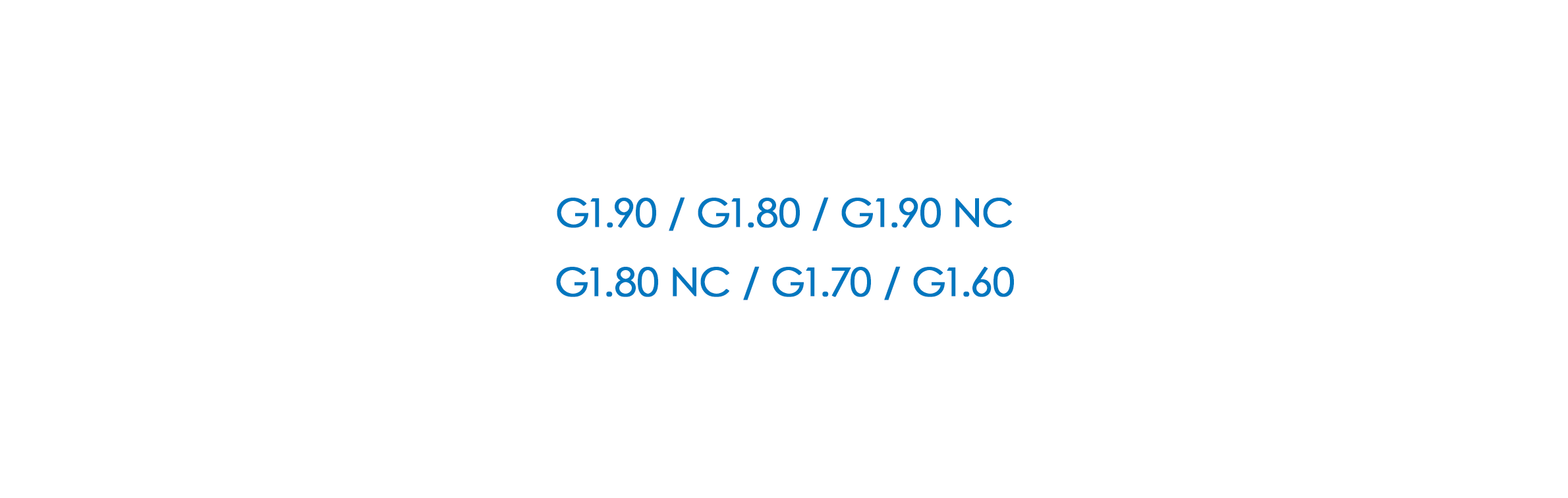 G1.90 / G1.80 / G1.90 NC / G1.80 NC / G1.70 / G1.60