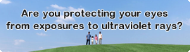 Are you protecting your eyes from ultraviolet radiation?
